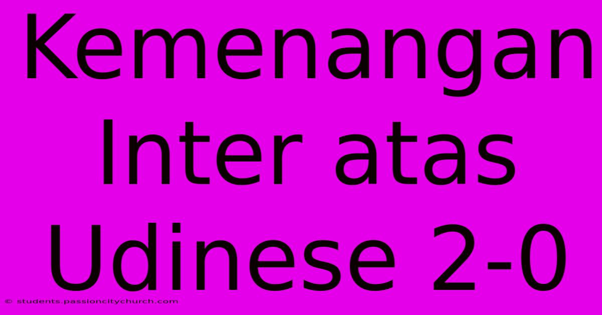 Kemenangan Inter Atas Udinese 2-0