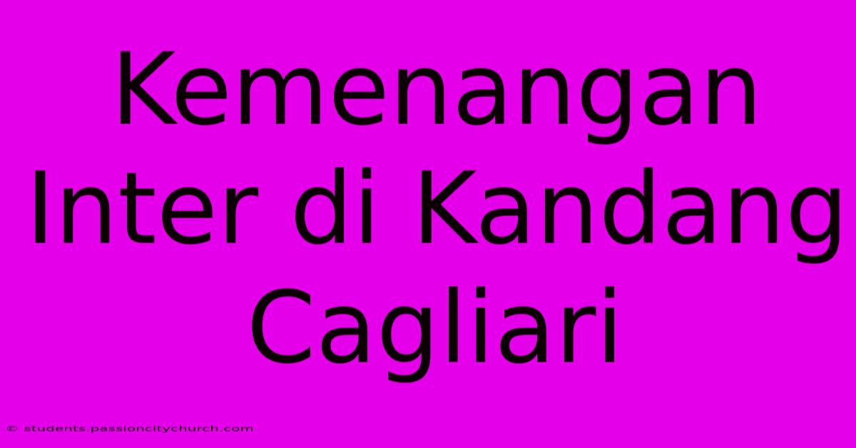 Kemenangan Inter Di Kandang Cagliari