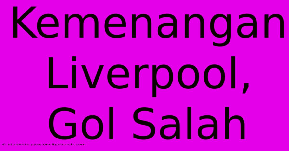 Kemenangan Liverpool, Gol Salah