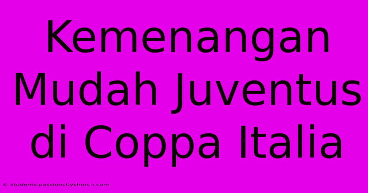 Kemenangan Mudah Juventus Di Coppa Italia