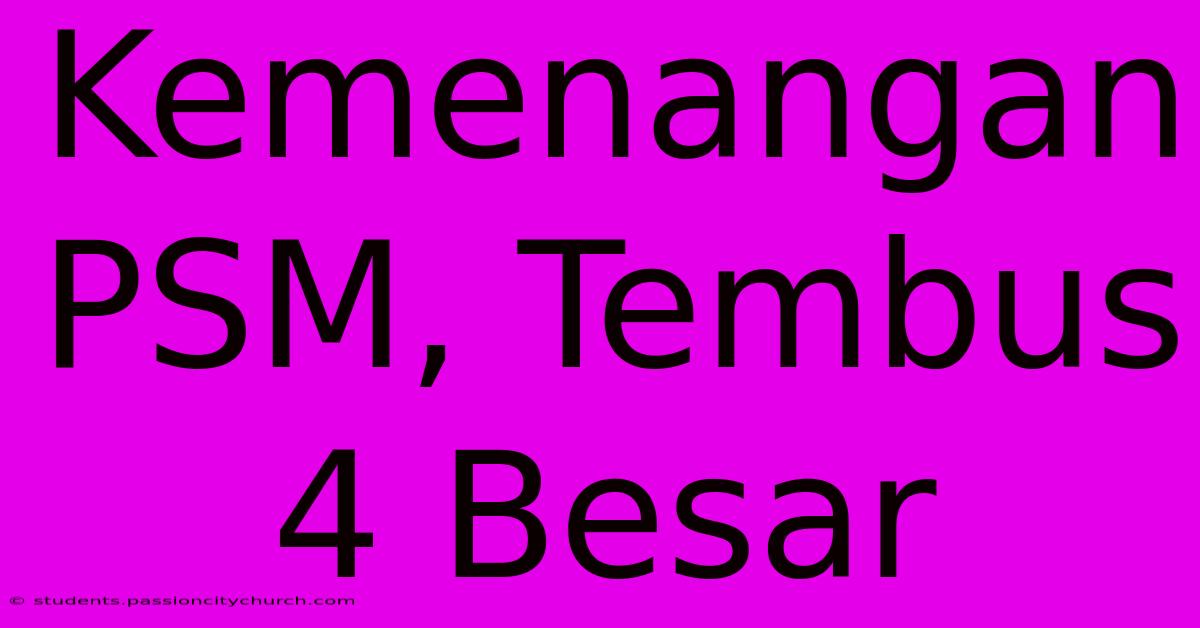 Kemenangan PSM, Tembus 4 Besar