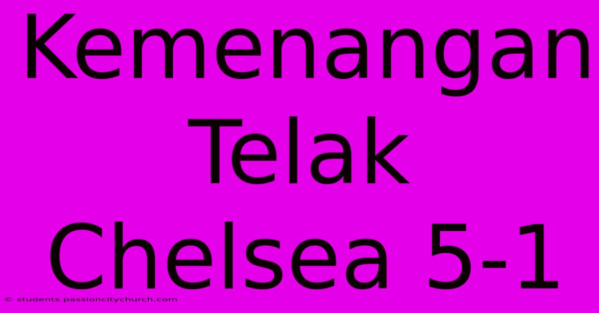 Kemenangan Telak Chelsea 5-1