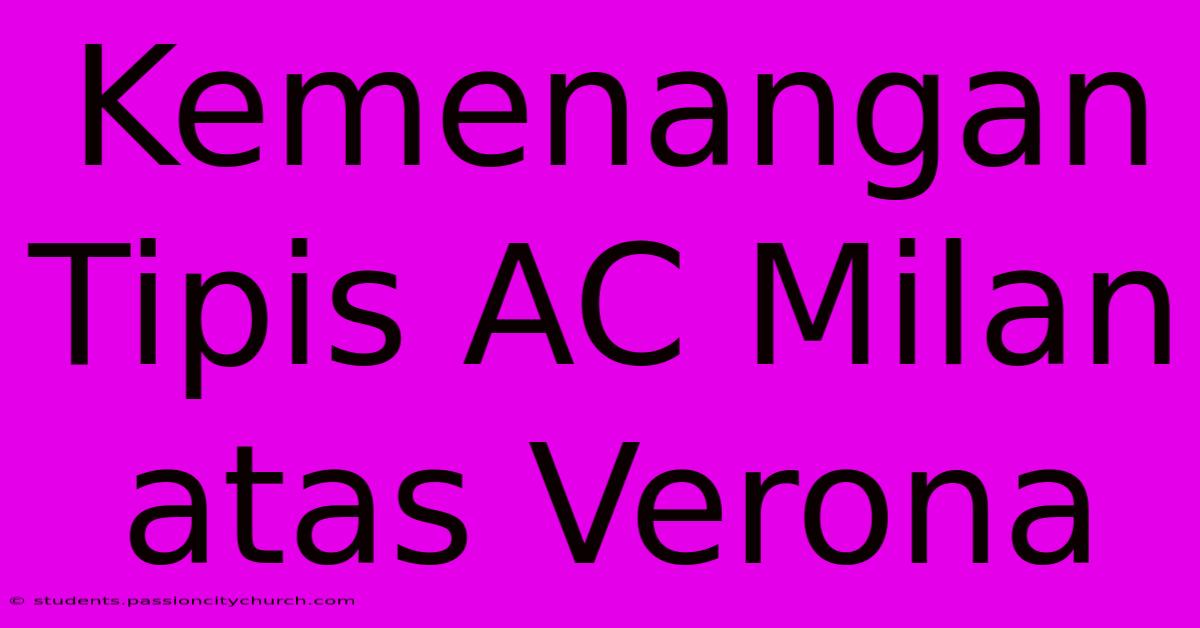 Kemenangan Tipis AC Milan Atas Verona