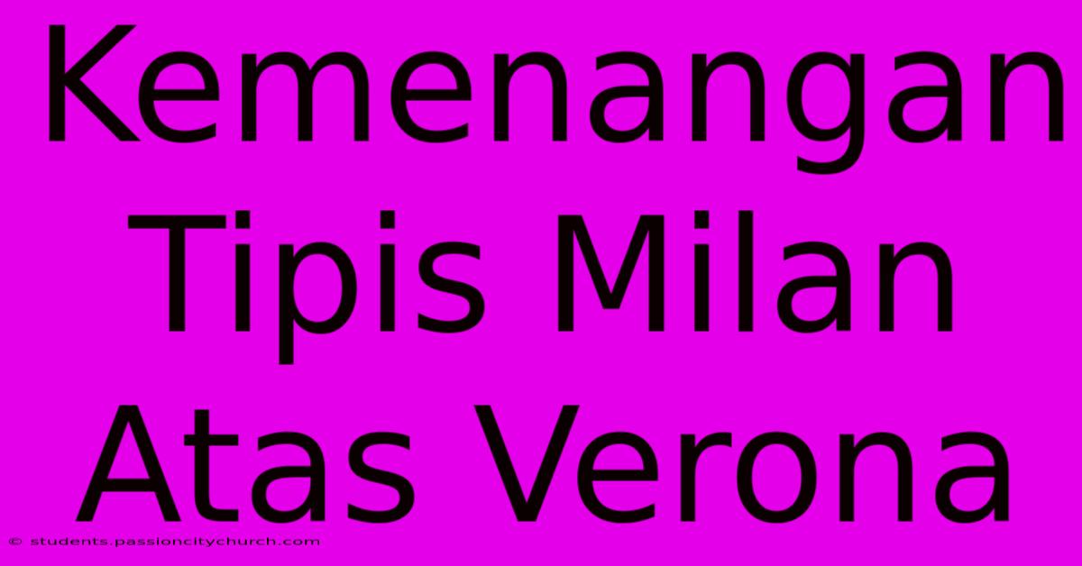 Kemenangan Tipis Milan Atas Verona