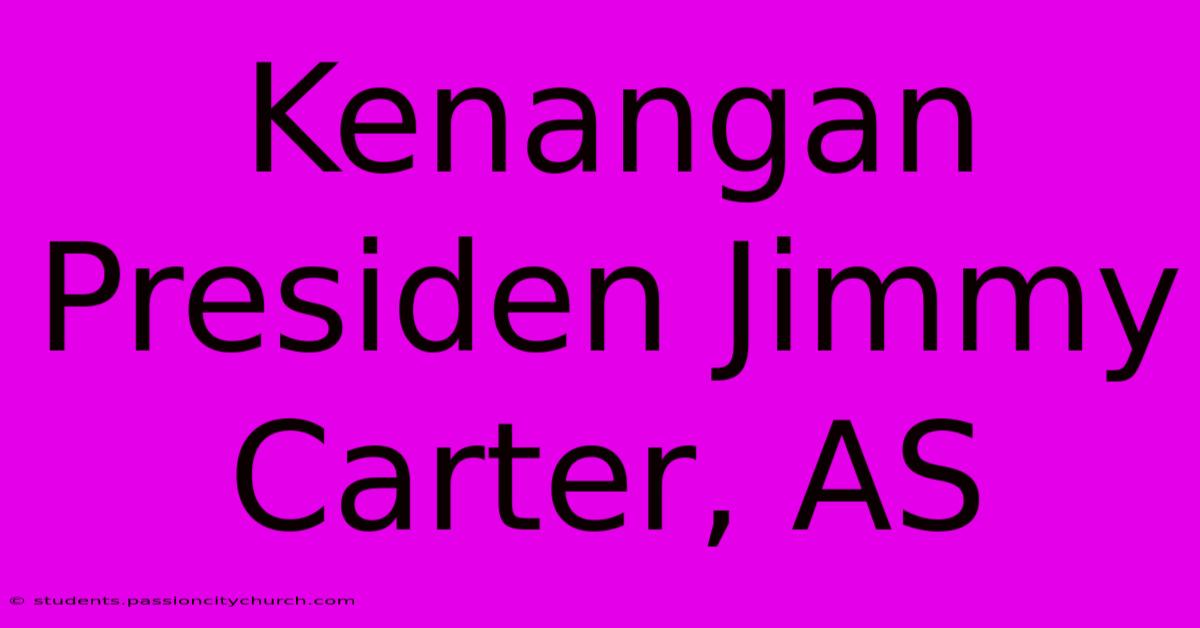 Kenangan Presiden Jimmy Carter, AS