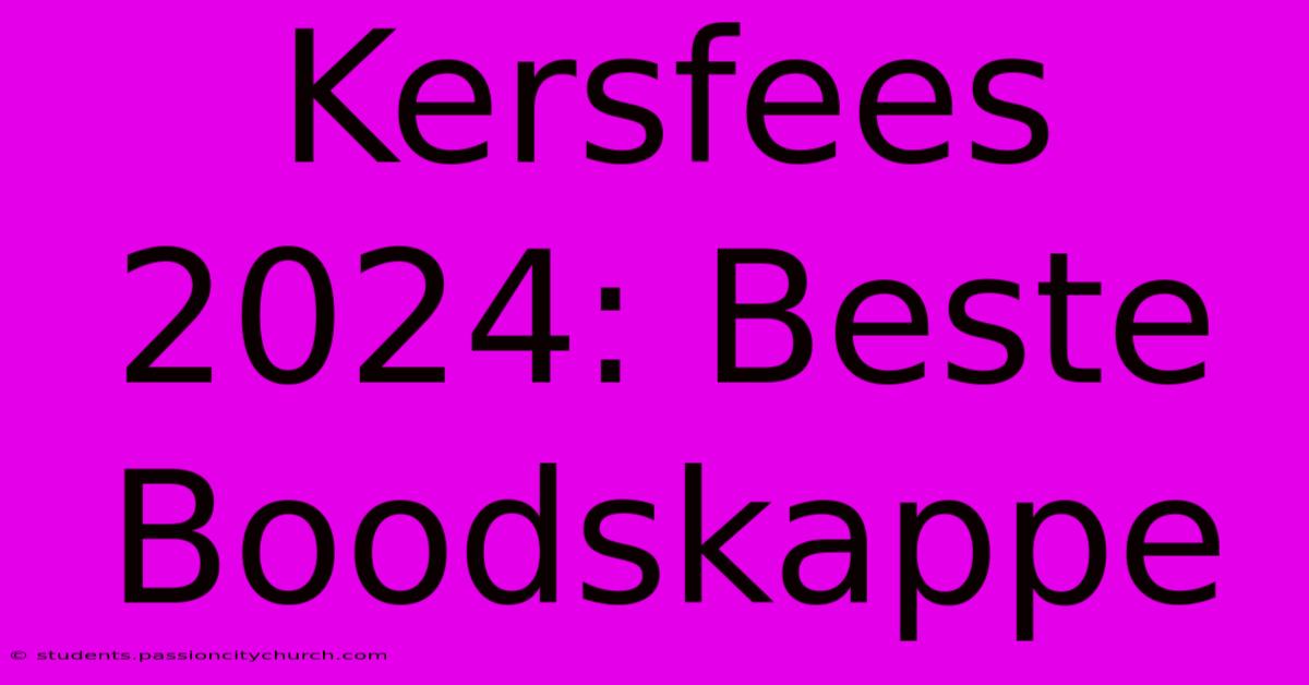 Kersfees 2024: Beste Boodskappe