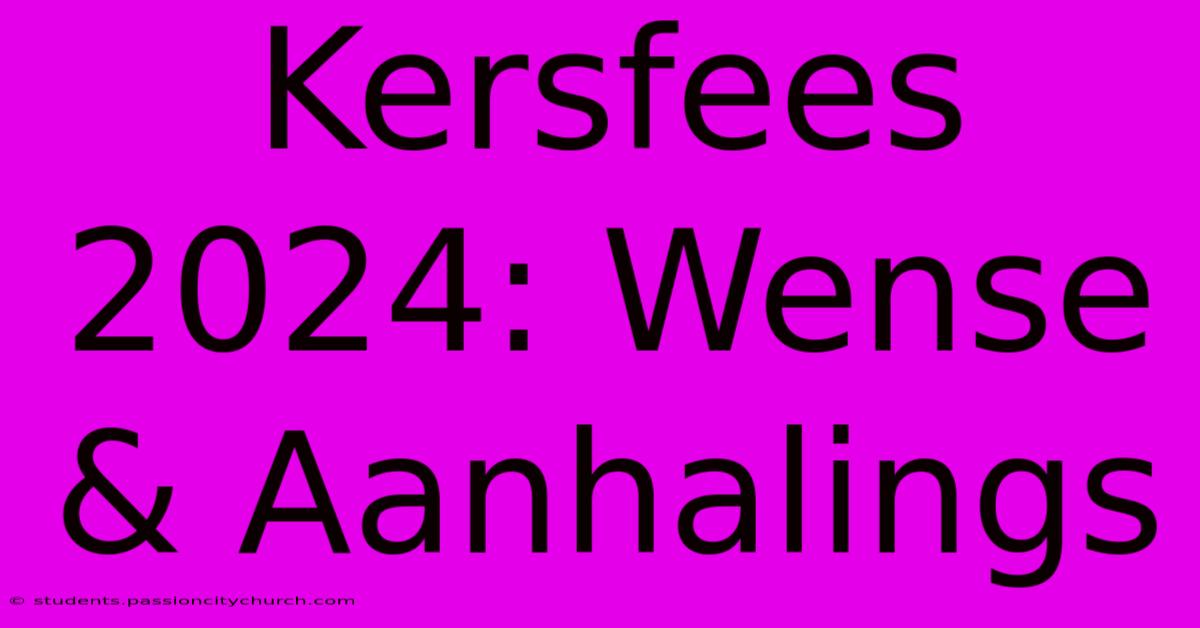 Kersfees 2024: Wense & Aanhalings