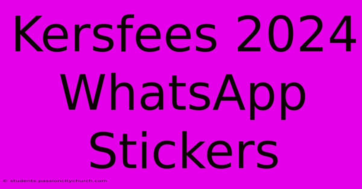 Kersfees 2024 WhatsApp Stickers