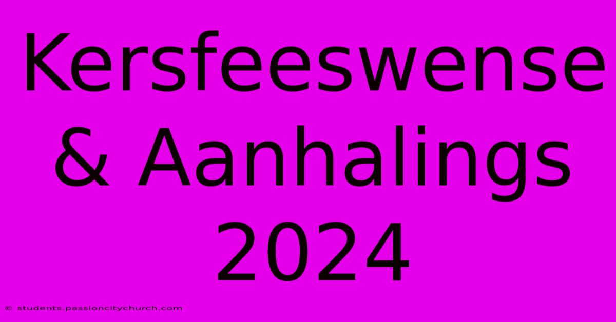 Kersfeeswense & Aanhalings 2024