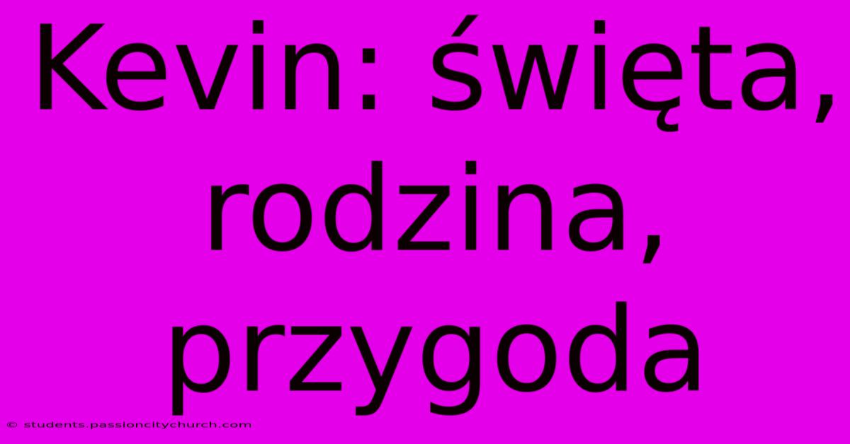 Kevin: Święta, Rodzina, Przygoda