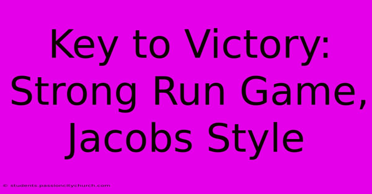 Key To Victory: Strong Run Game, Jacobs Style