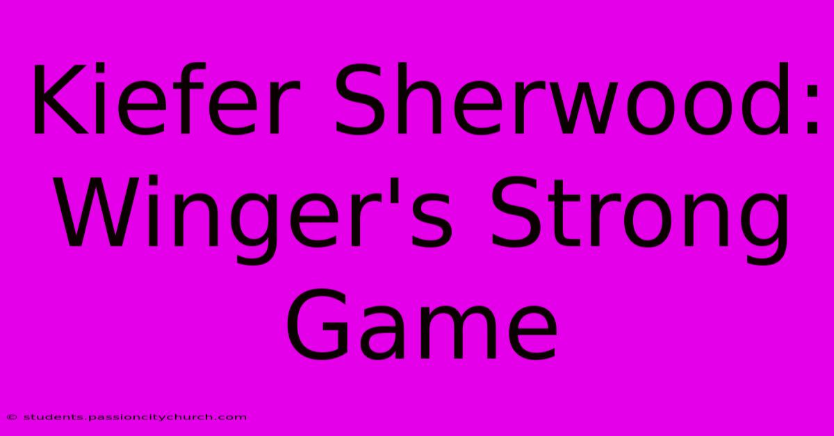 Kiefer Sherwood: Winger's Strong Game