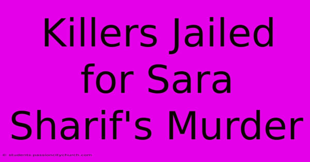 Killers Jailed For Sara Sharif's Murder