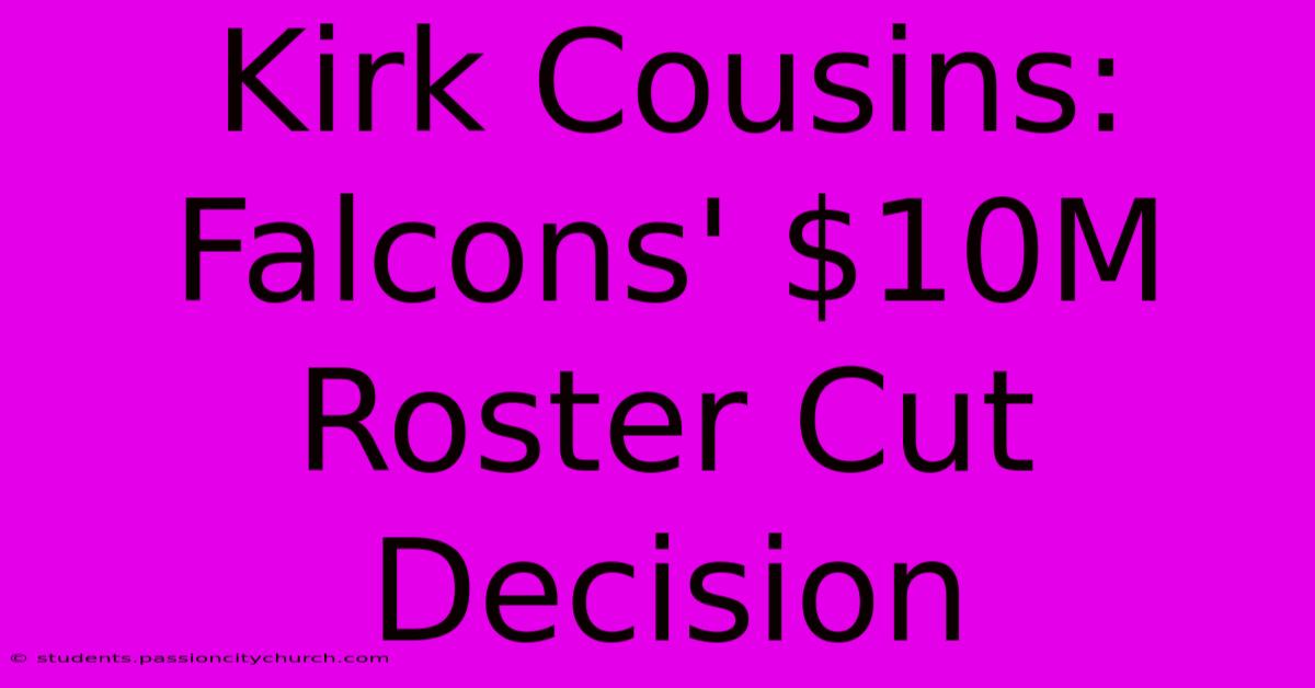 Kirk Cousins: Falcons' $10M Roster Cut Decision