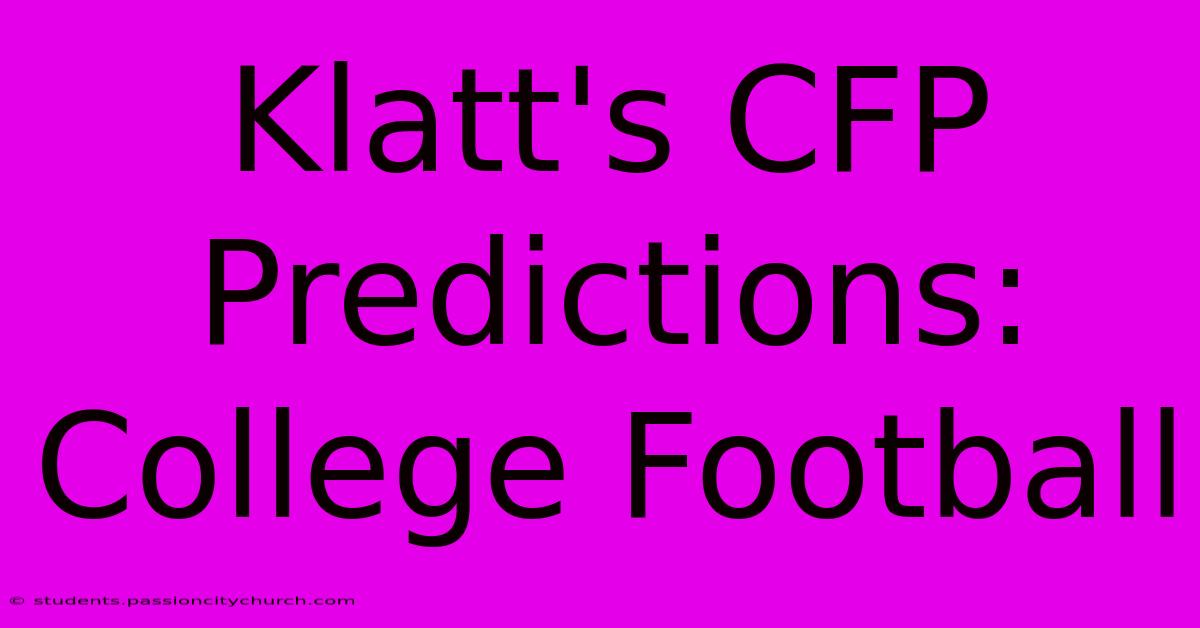 Klatt's CFP Predictions: College Football