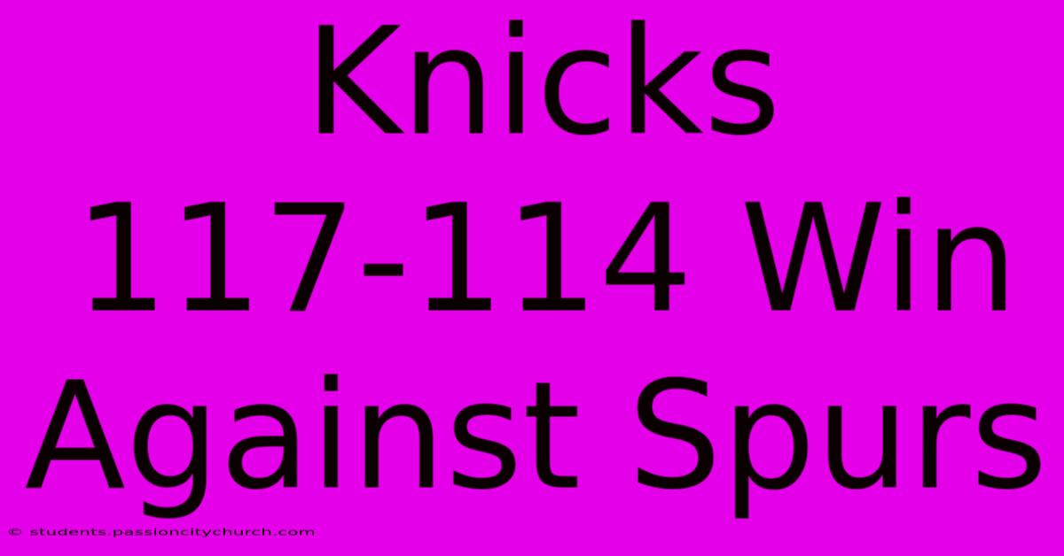 Knicks 117-114 Win Against Spurs