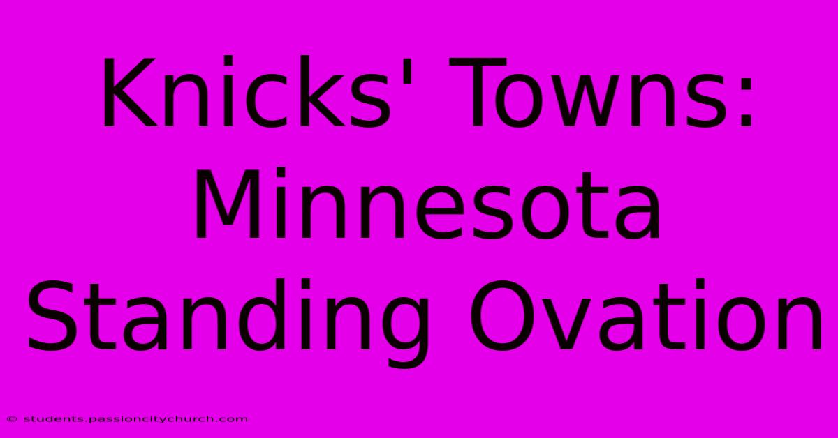 Knicks' Towns: Minnesota Standing Ovation