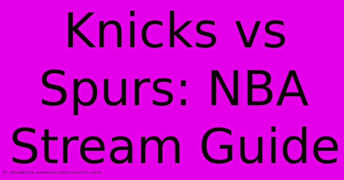 Knicks Vs Spurs: NBA Stream Guide