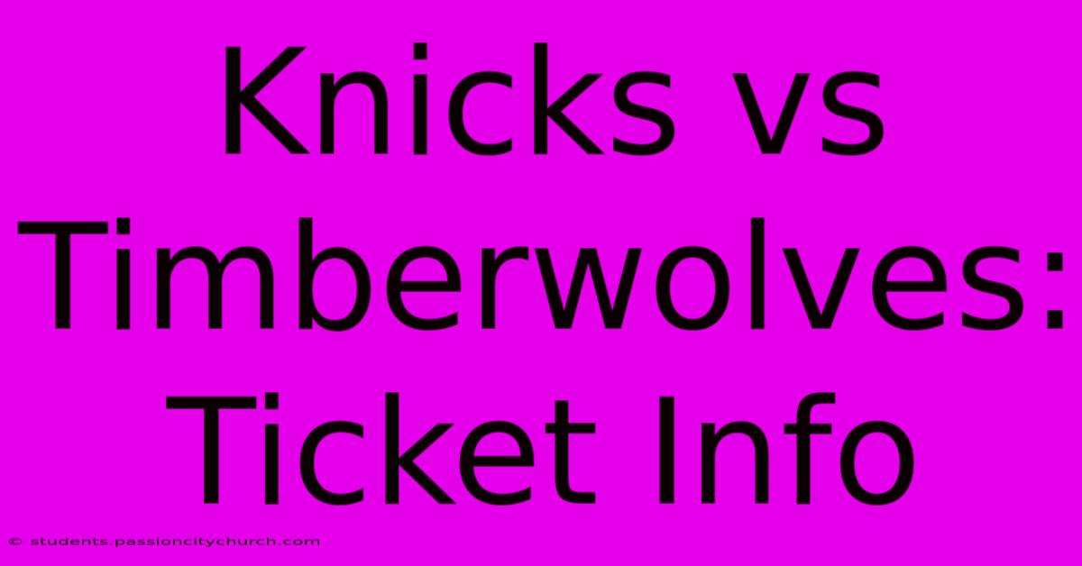 Knicks Vs Timberwolves: Ticket Info