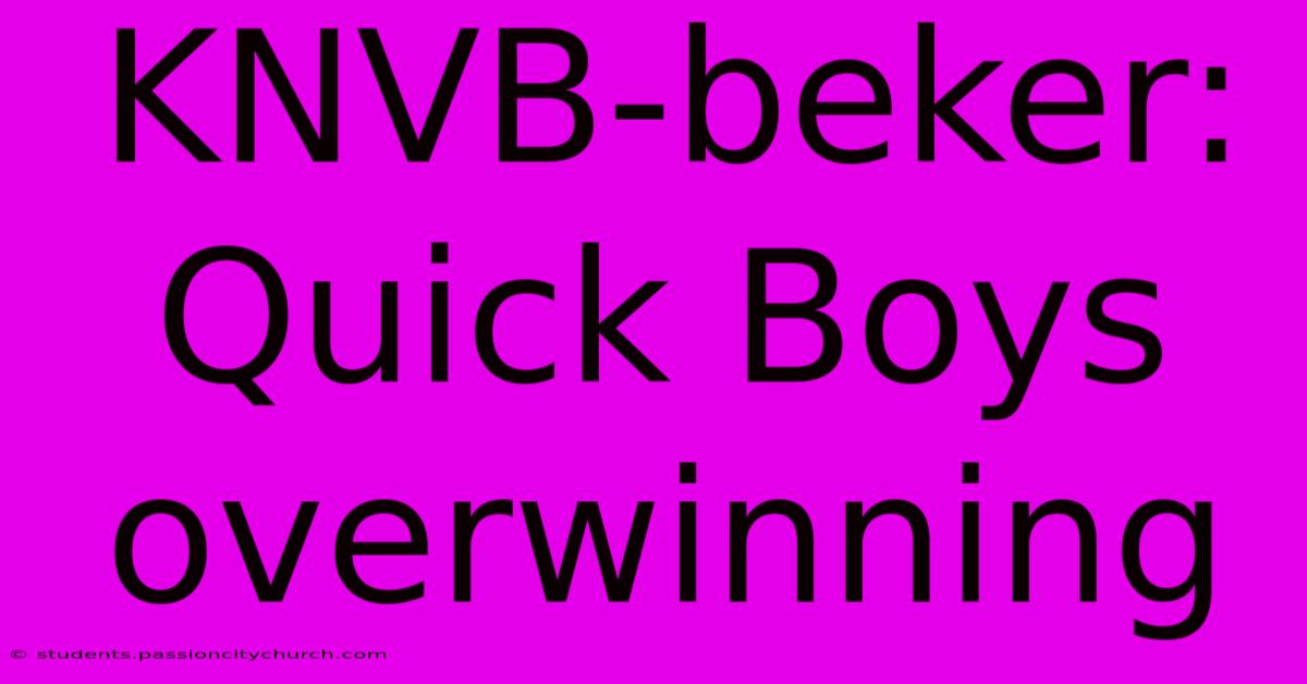 KNVB-beker: Quick Boys Overwinning