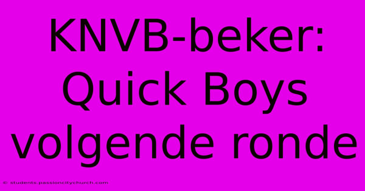 KNVB-beker: Quick Boys Volgende Ronde