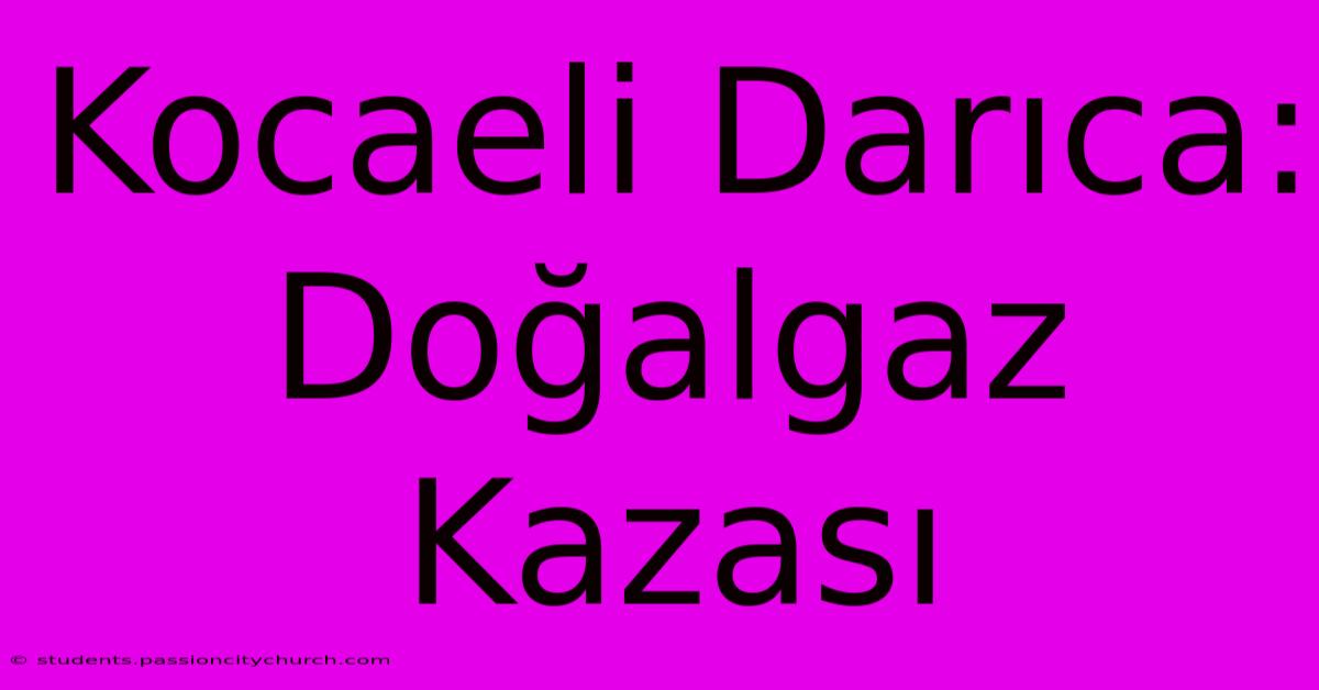 Kocaeli Darıca: Doğalgaz Kazası