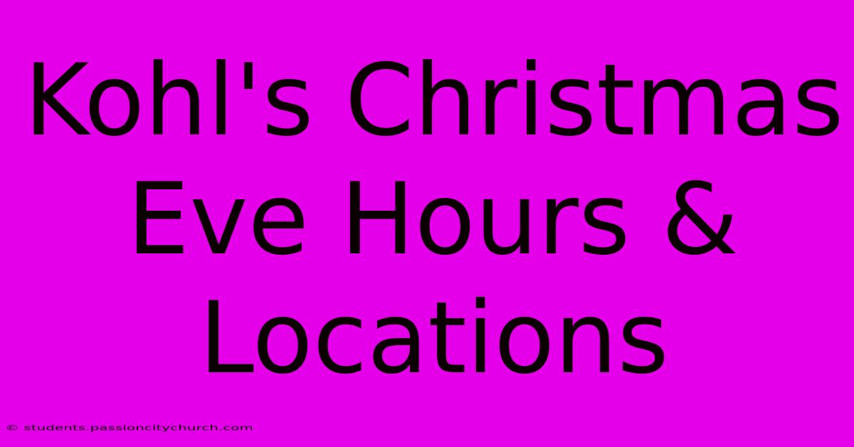 Kohl's Christmas Eve Hours & Locations