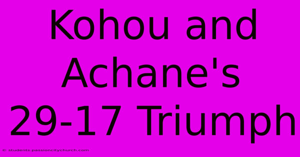 Kohou And Achane's 29-17 Triumph