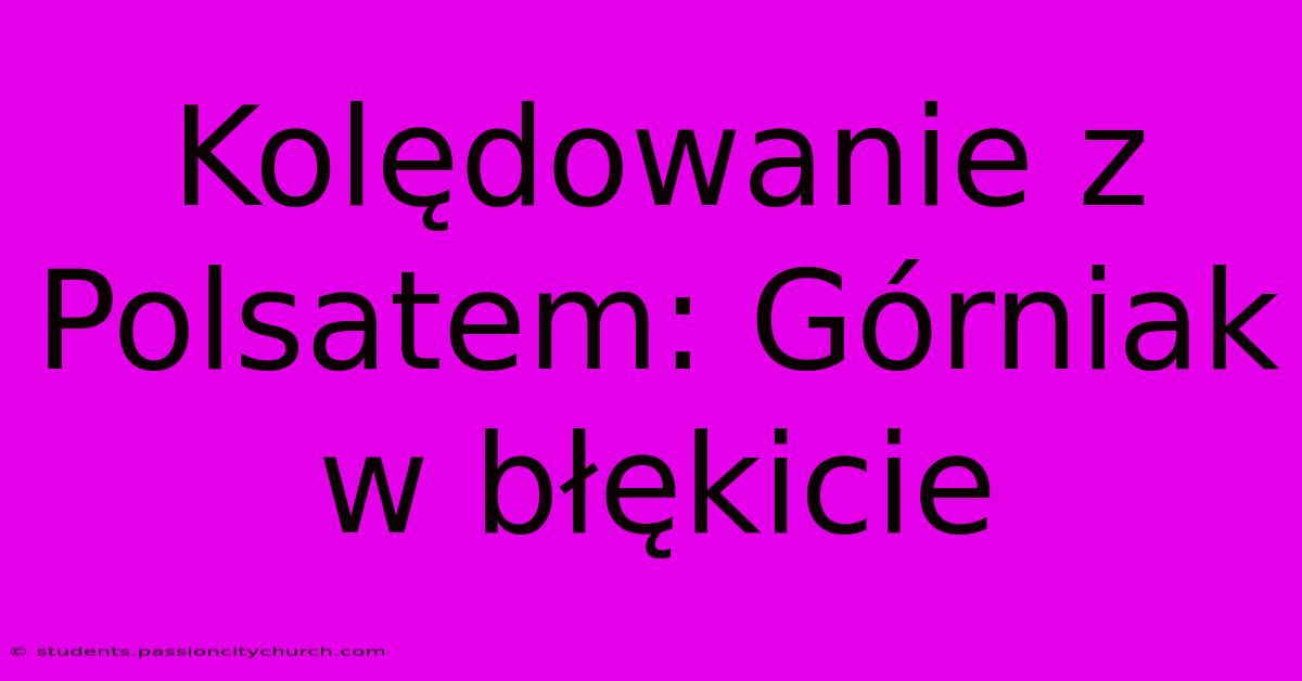 Kolędowanie Z Polsatem: Górniak W Błękicie