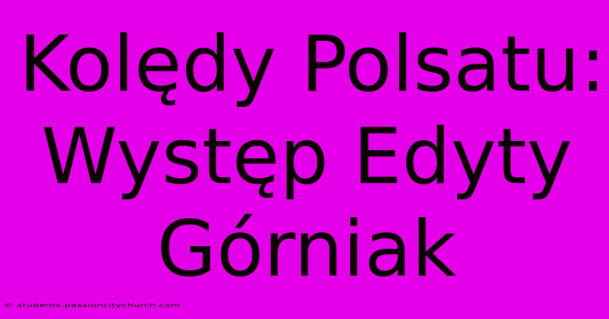 Kolędy Polsatu: Występ Edyty Górniak