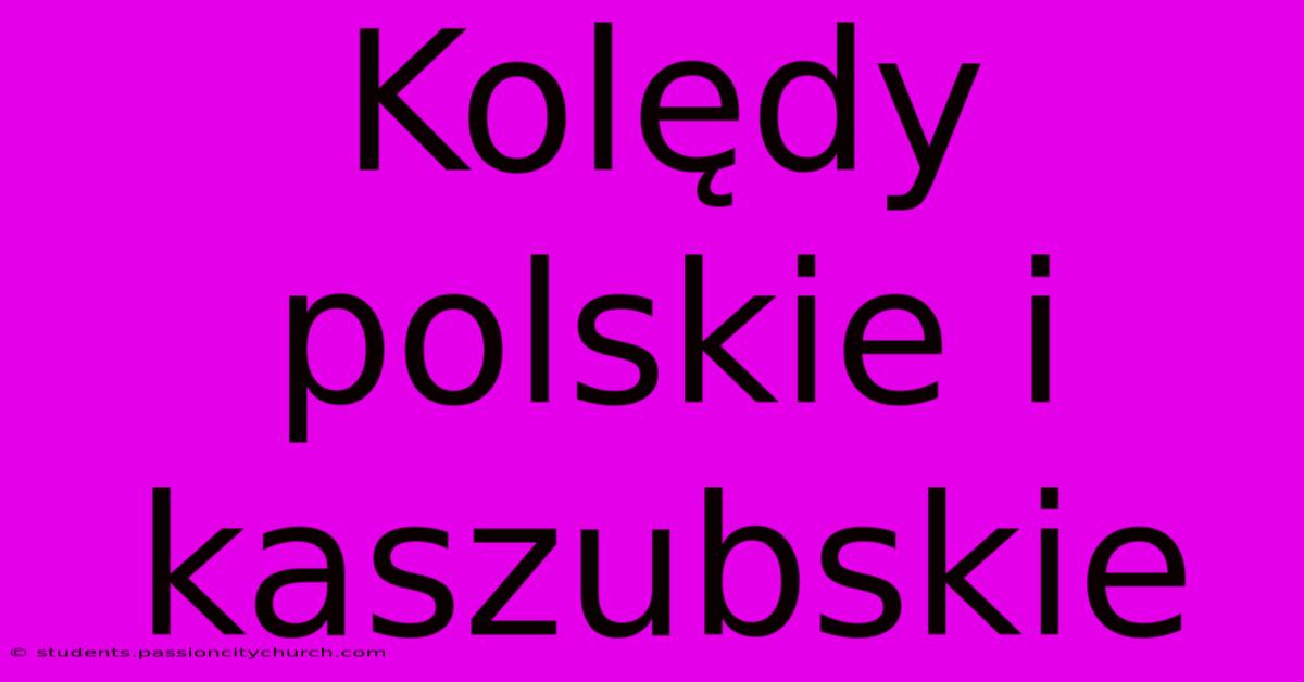 Kolędy Polskie I Kaszubskie