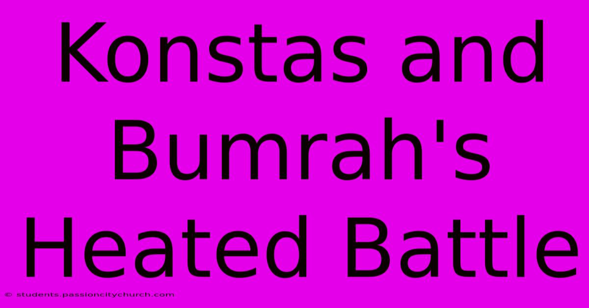 Konstas And Bumrah's Heated Battle