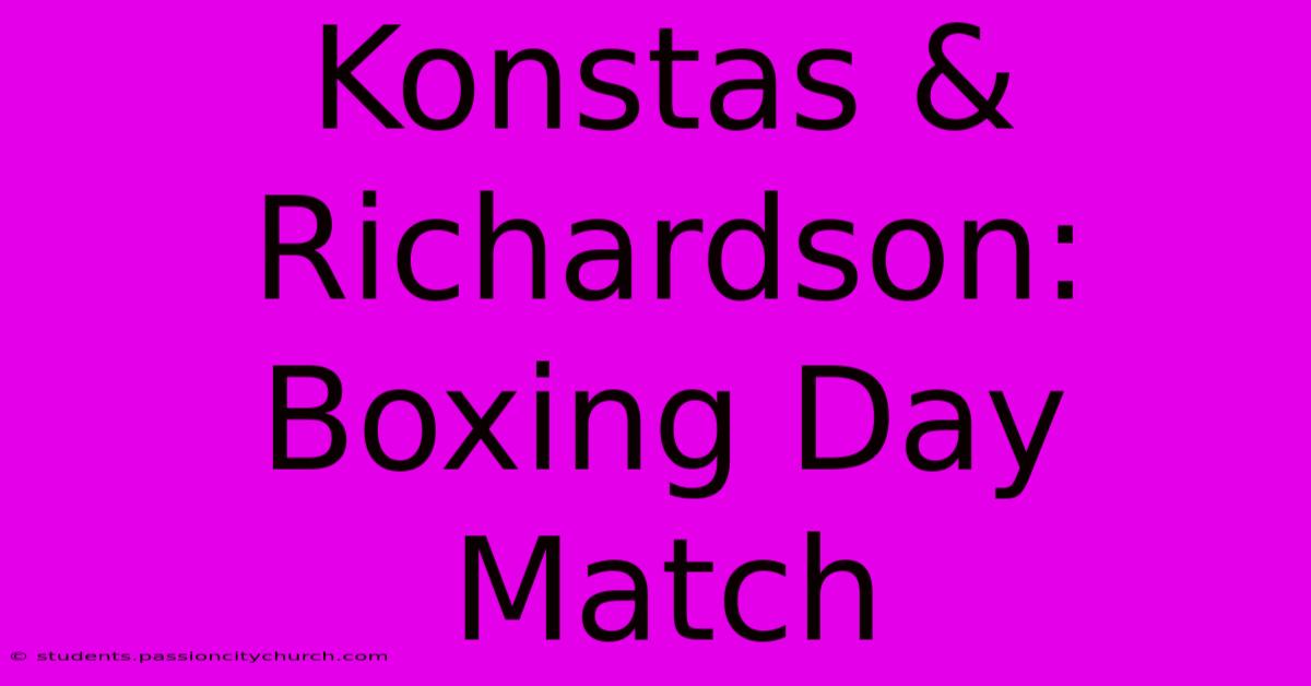 Konstas & Richardson: Boxing Day Match