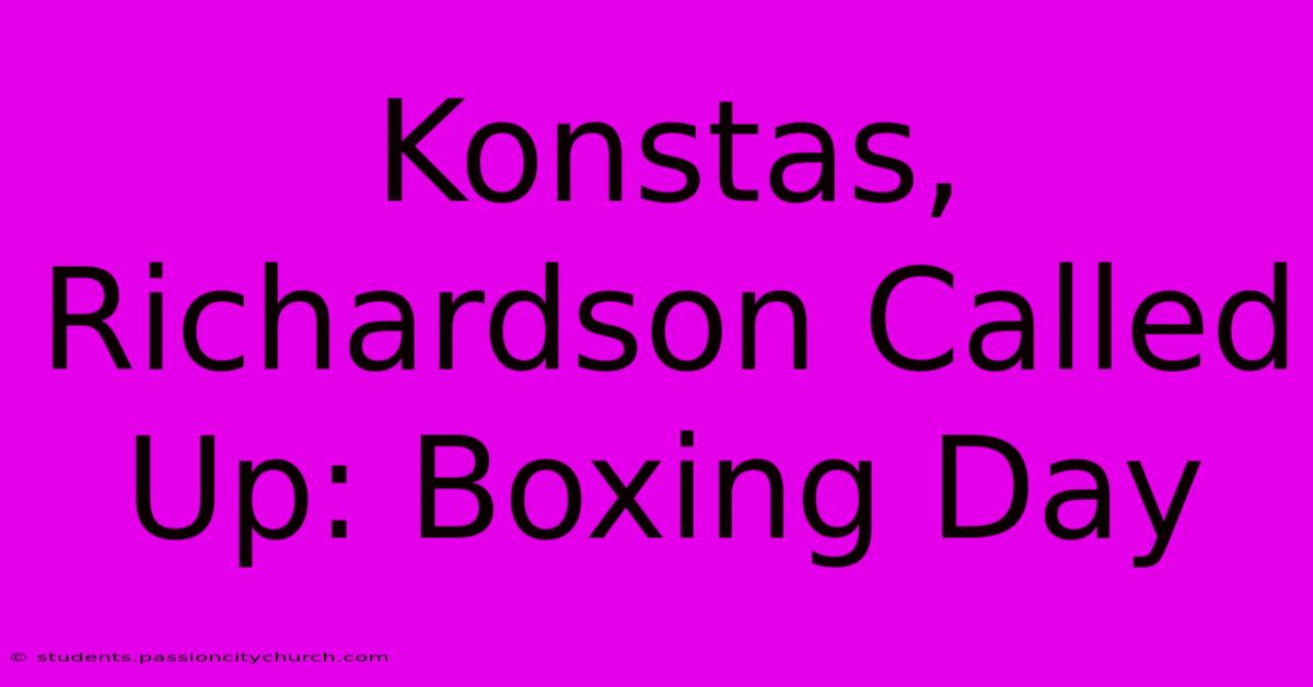 Konstas, Richardson Called Up: Boxing Day