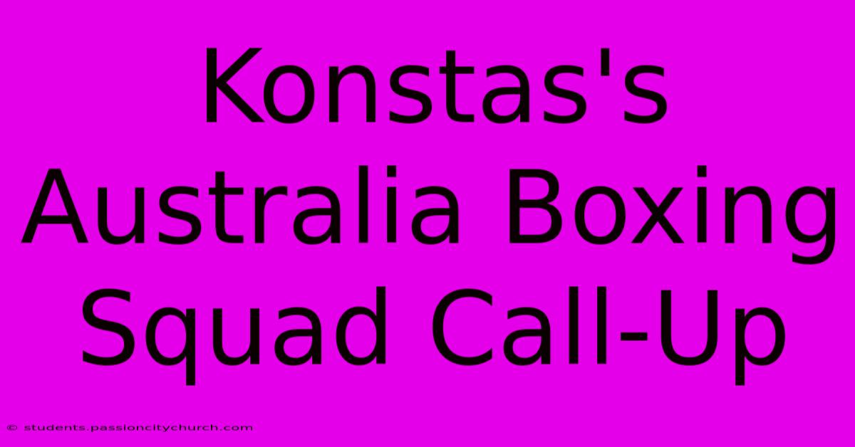 Konstas's Australia Boxing Squad Call-Up