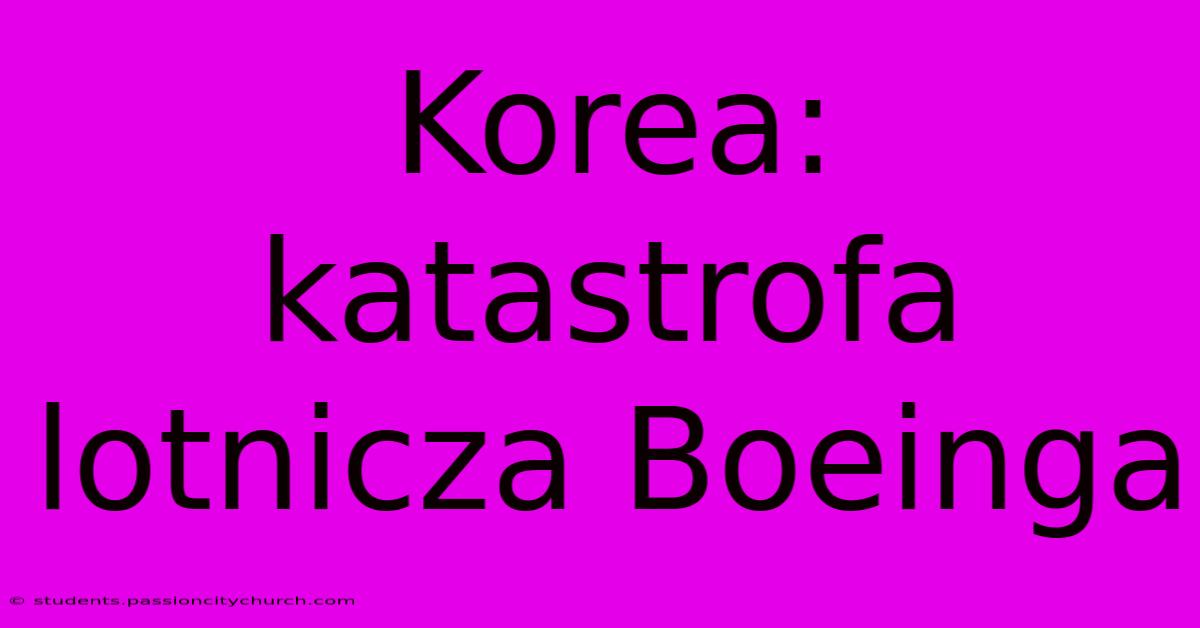 Korea: Katastrofa Lotnicza Boeinga