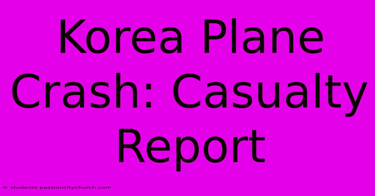 Korea Plane Crash: Casualty Report