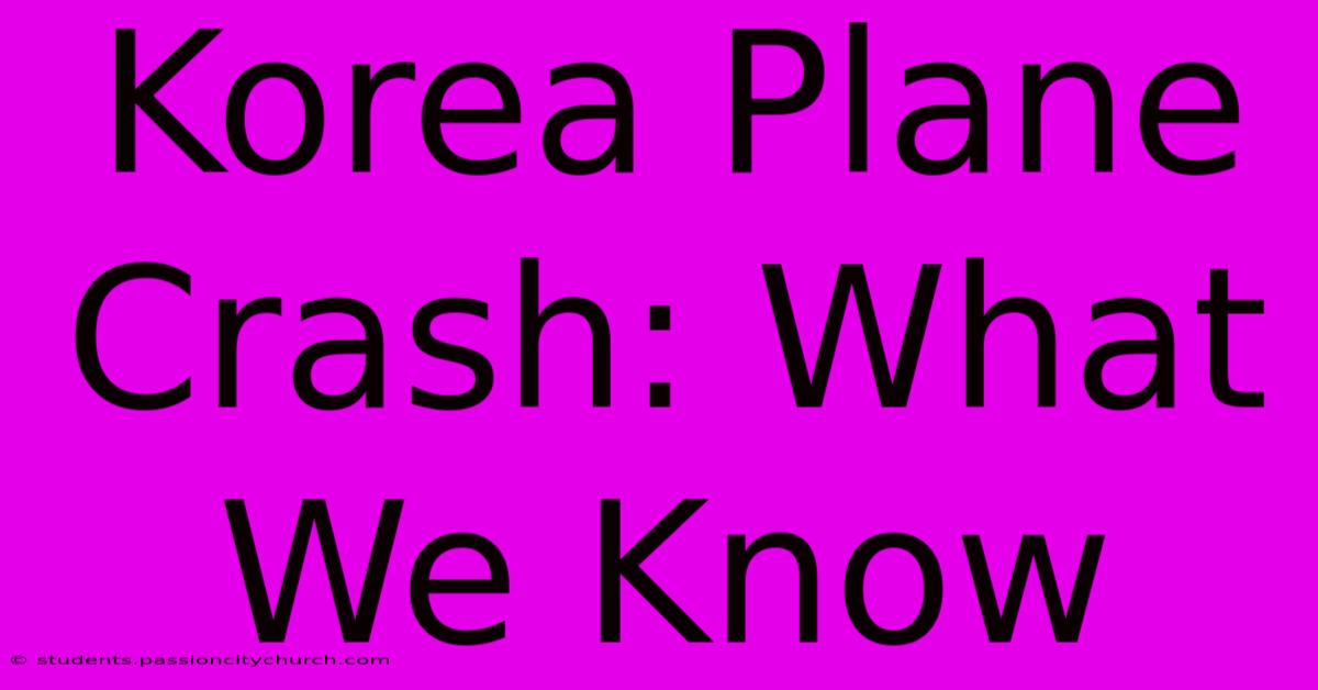 Korea Plane Crash: What We Know