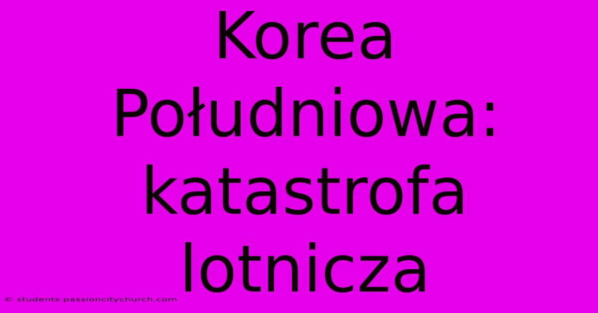 Korea Południowa: Katastrofa Lotnicza