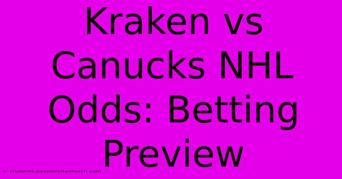 Kraken Vs Canucks NHL Odds: Betting Preview