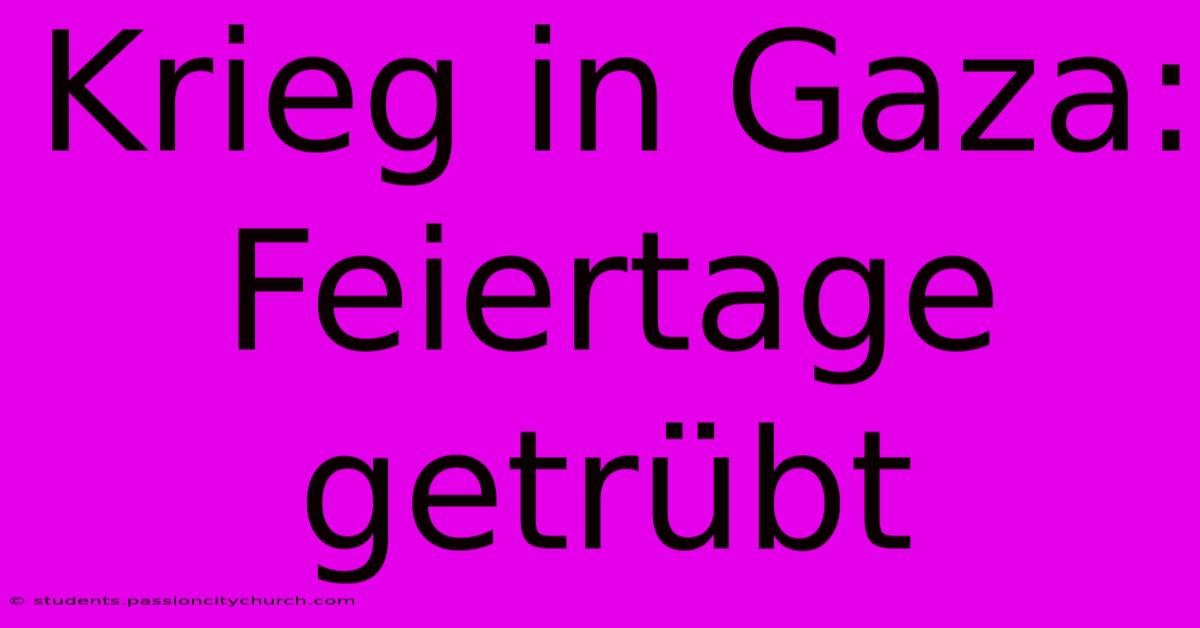 Krieg In Gaza: Feiertage Getrübt