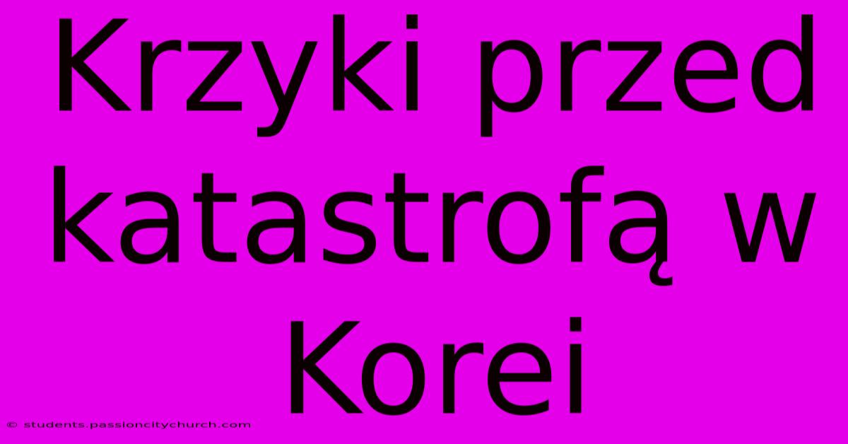 Krzyki Przed Katastrofą W Korei