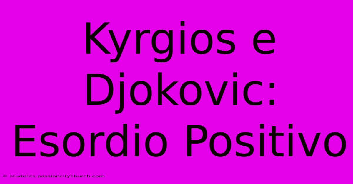 Kyrgios E Djokovic: Esordio Positivo