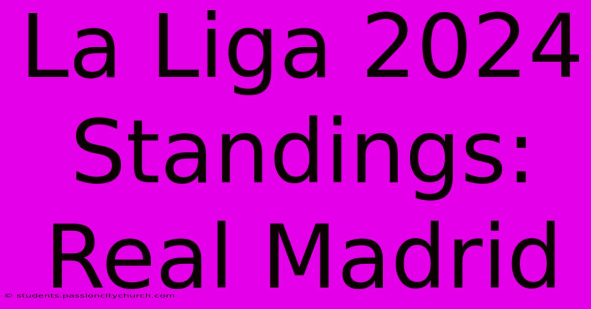 La Liga 2024 Standings: Real Madrid