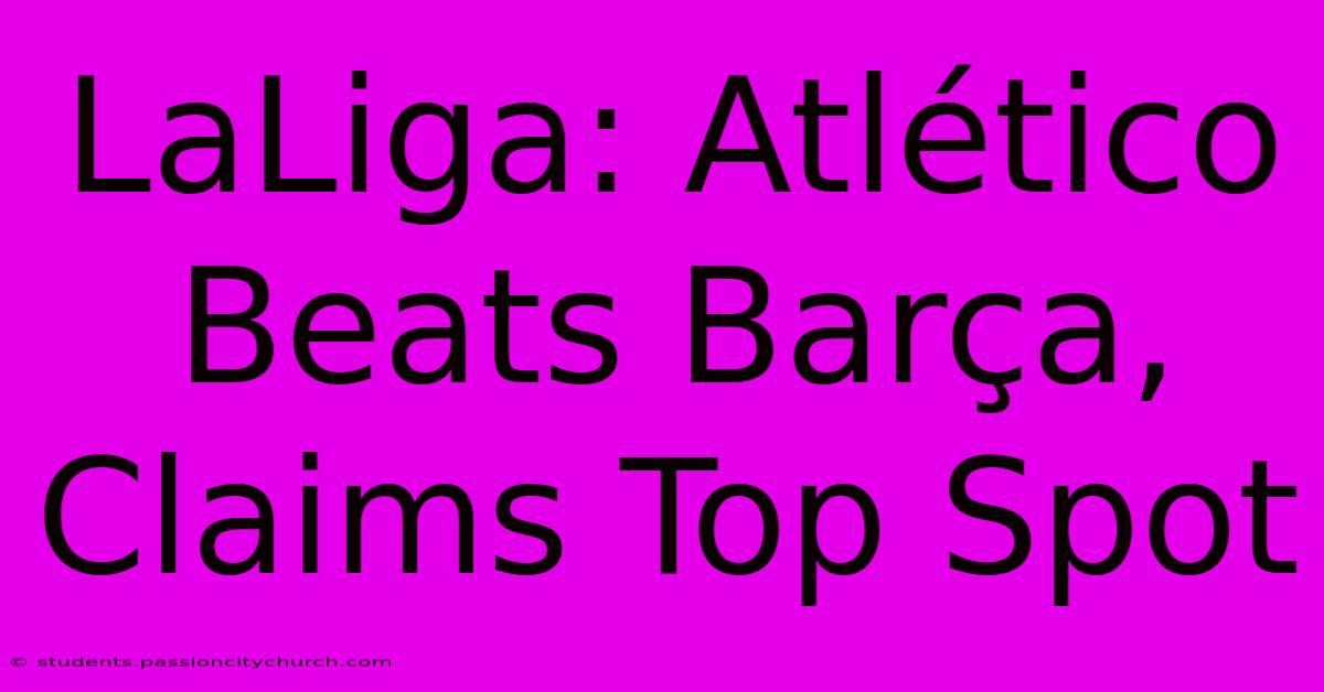 LaLiga: Atlético Beats Barça, Claims Top Spot