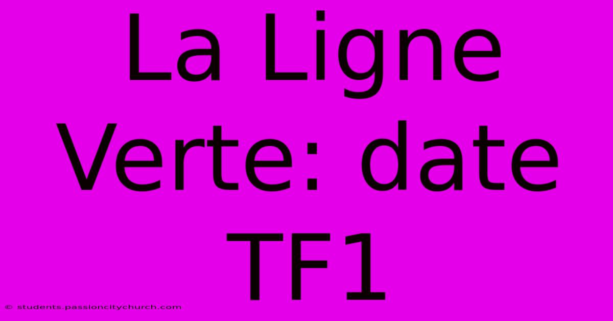 La Ligne Verte: Date TF1