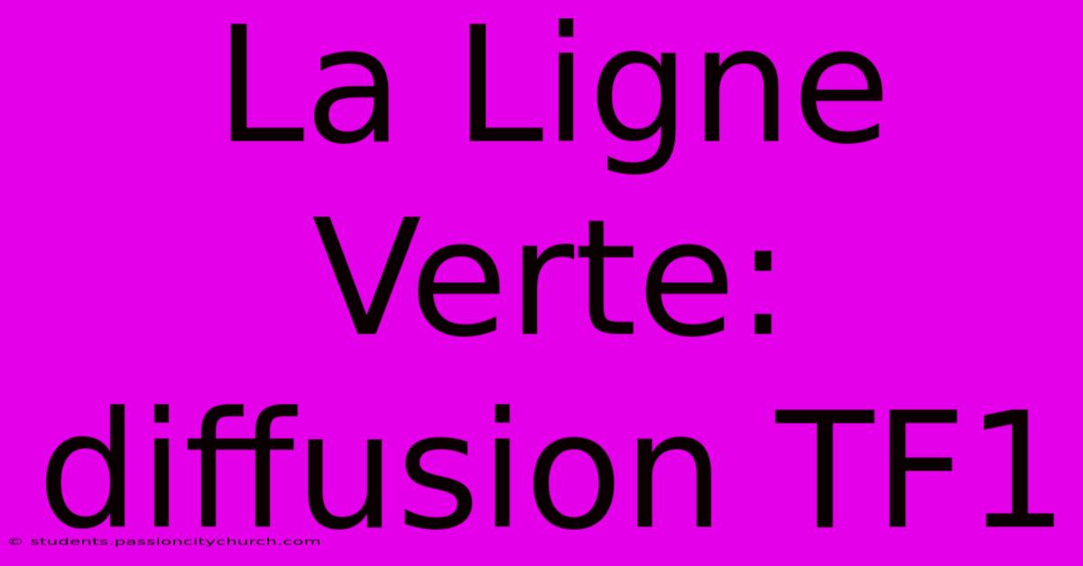 La Ligne Verte: Diffusion TF1