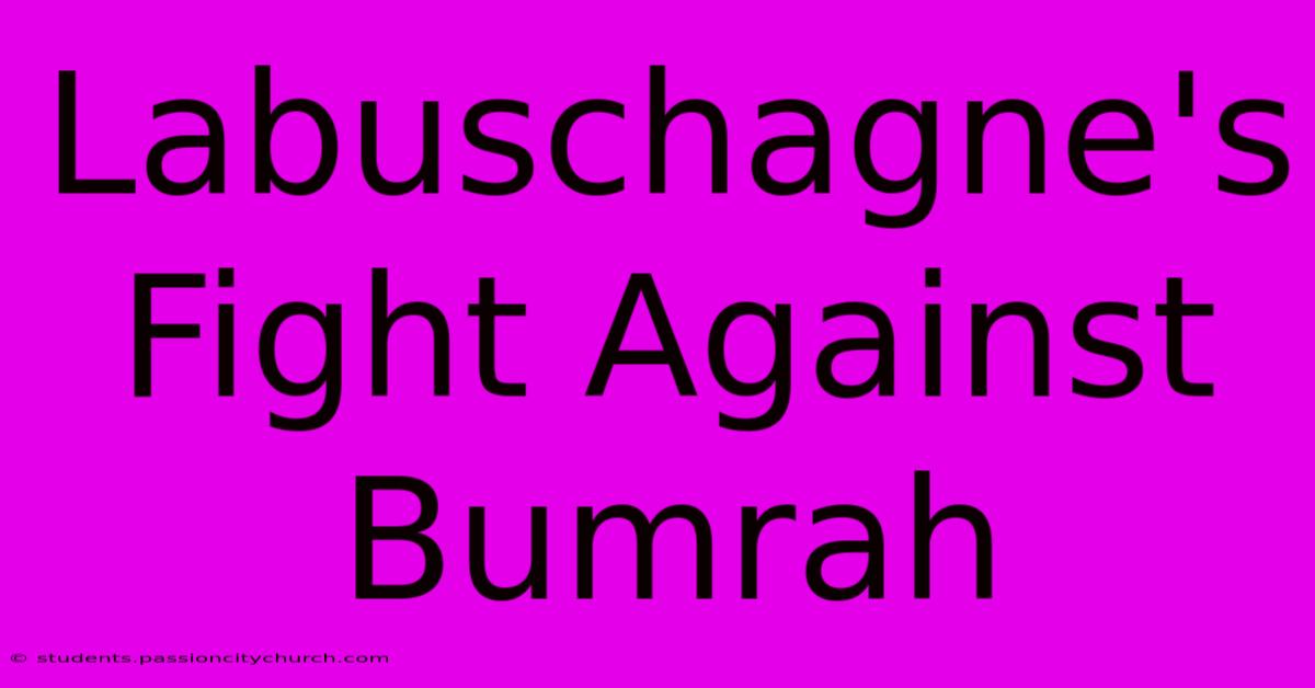 Labuschagne's Fight Against Bumrah