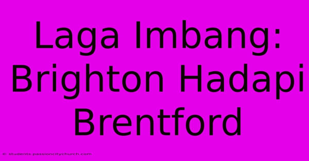 Laga Imbang: Brighton Hadapi Brentford