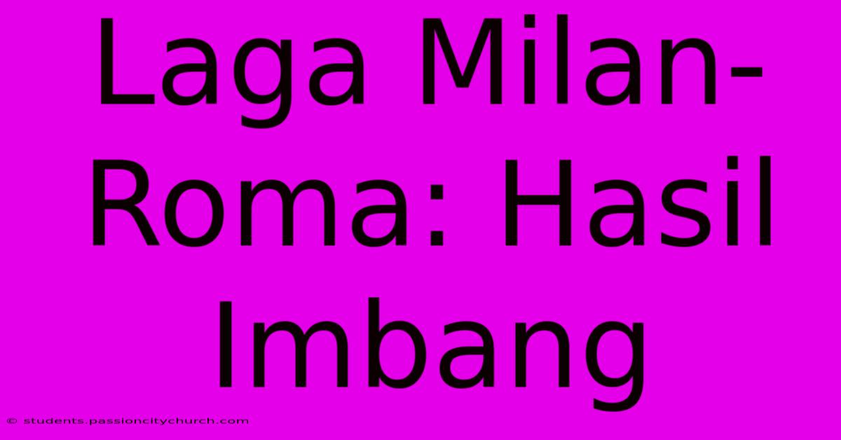 Laga Milan-Roma: Hasil Imbang